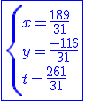 \fbox{\blue \{x=\frac{189}{31}\\y=\frac{-116}{31}\\t=\frac{261}{31}}